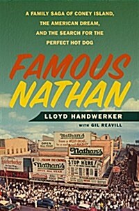 Famous Nathan: A Family Saga of Coney Island, the American Dream, and the Search for the Perfect Hot Dog (Hardcover)