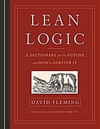 Lean Logic: A Dictionary for the Future and How to Survive It (Hardcover)