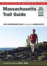 Massachusetts Trail Guide: AMCs Comprehensive Guide to Hiking Trails in Massachusetts (Paperback, 10)