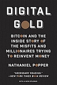 Digital Gold: Bitcoin and the Inside Story of the Misfits and Millionaires Trying to Reinvent Money (Paperback)