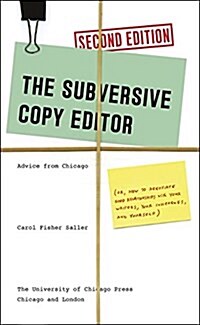 The Subversive Copy Editor: Advice from Chicago (Or, How to Negotiate Good Relationships with Your Writers, Your Colleagues, and Yourself) (Paperback, 2)