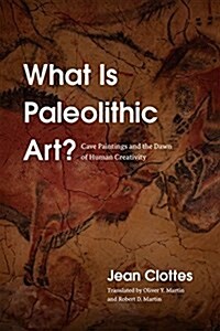 What Is Paleolithic Art?: Cave Paintings and the Dawn of Human Creativity (Paperback)
