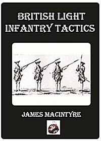 The Development of British Light Infantry, Continental and North American Influences, 1740-1765 (Paperback)