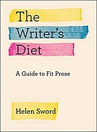 The Writers Diet: A Guide to Fit Prose (Paperback)