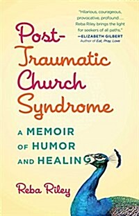 Post-Traumatic Church Syndrome: One Womans Desperate, Funny, and Healing Journey to Explore 30 Religions by Her 30th Birthday (Paperback)