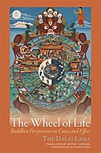The Wheel of Life: Buddhist Perspectives on Cause and Effect (Paperback)