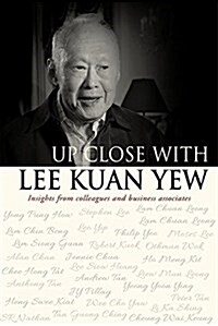 Up Close with Lee Kuan Yew: Insights from Colleagues and Friends (Paperback)