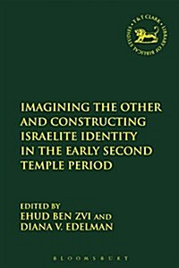 Imagining the Other and Constructing Israelite Identity in the Early Second Temple Period (Paperback)