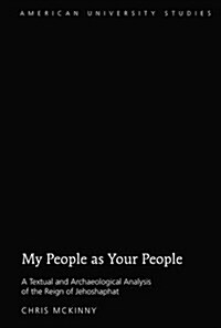 My People as Your People: A Textual and Archaeological Analysis of the Reign of Jehoshaphat (Hardcover)