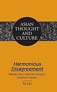 Harmonious Disagreement: Matteo Ricci and His Closest Chinese Friends (Hardcover)