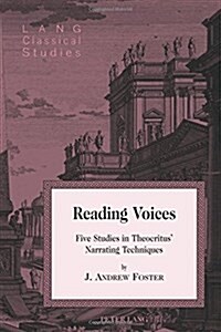 Reading Voices: Five Studies in Theocritus Narrating Techniques (Hardcover)