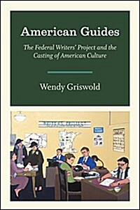 American Guides: The Federal Writers Project and the Casting of American Culture (Paperback)