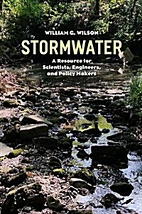 Stormwater: A Resource for Scientists, Engineers, and Policy Makers (Paperback)