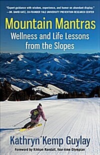 Mountain Mantras: Wellness and Life Lessons from the Slopes (Paperback)