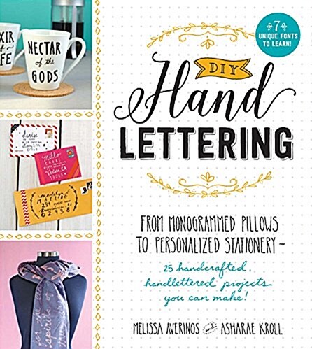 DIY Handlettering: From Monogrammed Pillows to Personalized Stationery--25 Handcrafted, Handlettered Projects You Can Make! (Paperback)