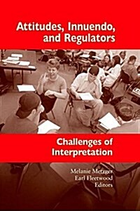 Attitudes, Innuendo, and Regulators: Challenges of Interpretation Volume 2 (Paperback)