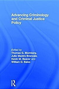 Advancing Criminology and Criminal Justice Policy (Hardcover)