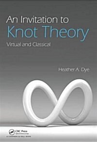 An Invitation to Knot Theory: Virtual and Classical (Hardcover)