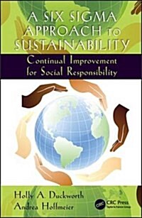 A Six SIGMA Approach to Sustainability: Continual Improvement for Social Responsibility (Hardcover)