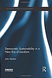 Democratic Sustainability in a New Era of Localism (Paperback)