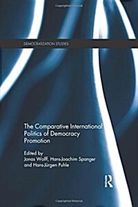 Comparative International Politics of Democracy Promotion (Paperback)