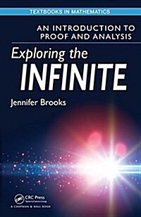 Exploring the Infinite: An Introduction to Proof and Analysis (Hardcover)