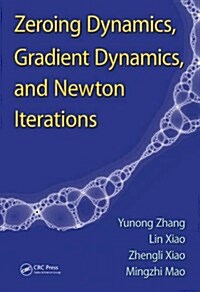 Zeroing Dynamics, Gradient Dynamics, and Newton Iterations (Hardcover)