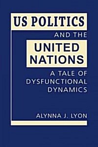 Us Politics and the United Nations (Hardcover)