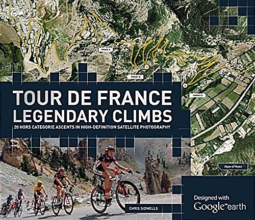 Tour de France Greatest Climbs: Designed with Google Earth (Hardcover)