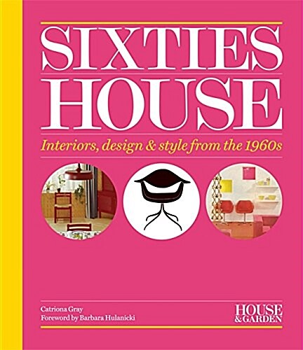 House & Garden Sixties House : Interiors, Design & Style from the 1960s (Hardcover)