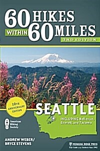 60 Hikes Within 60 Miles: Seattle: Including Bellevue, Everett, and Tacoma (Paperback)