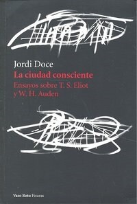 La Ciudad Consciente: Ensayos Sobre T. S. Eliot y W.H. Auden (Paperback)