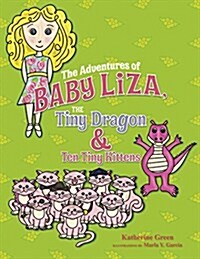 The Adventures of Baby Liza: The Tiny Dragon & the Ten Tiny Kittens (Hardcover)