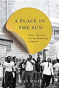 A Place in the Sun: Haiti, Haitians, and the Remaking of Quebec Volume 31 (Paperback)