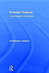 Forensic Science : A Sociological Introduction (Hardcover)