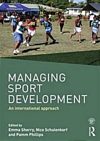 Managing Sport Development : An International Approach (Paperback)