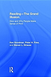 Reading- The Grand Illusion : How and Why People Make Sense of Print (Hardcover)