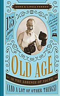 [중고] Old Age Is the Absence of Youth (and a Lot of Other Things): 175 Jokes for People Who Think Napping Is a Hobby (Hardcover)
