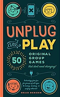 Unplug and Play: 50 Original Group Games That Dont Need Charging (Hardcover)