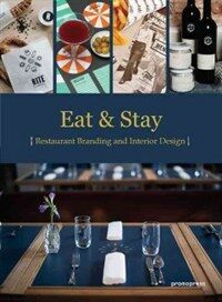 Eat and stay : restaurant graphics & interiors = Branding et intérieurs de restaurants = Grafismo e interiorismo de restaurantes