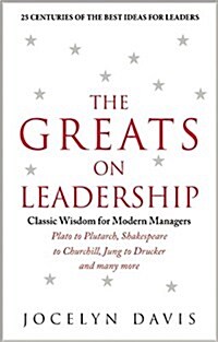 The Greats on Leadership : Classic Wisdom for Modern Managers (Hardcover)