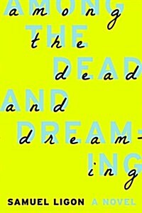 Among the Dead and Dreaming (Paperback)