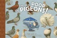 The Real Poop on Pigeons (Hardcover)