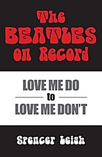 Love Me Do to Love Me Dont : The Beatles on Record (Paperback)