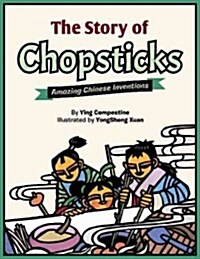 The Story of Chopsticks: Amazing Chinese Inventions (Hardcover)