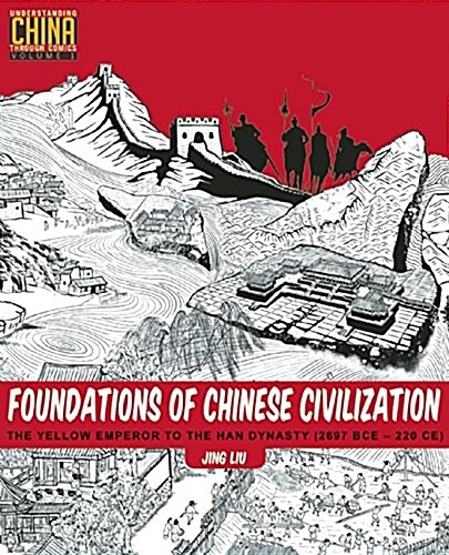 Foundations of Chinese Civilization: The Yellow Emperor to the Han Dynasty (2697 Bce - 220 Ce) (Paperback)