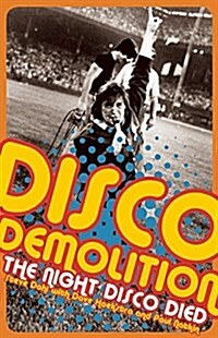 Disco Demolition: The Night Disco Died (Hardcover)