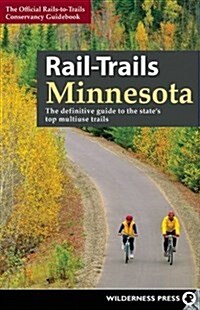 Rail-Trails Minnesota: The Definitive Guide to the States Best Multiuse Trails (Paperback)