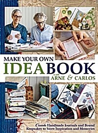 Make Your Own Ideabook with Arne & Carlos: Create Handmade Art Journals and Bound Keepsakes to Store Inspiration and Memories (Paperback)