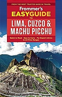Frommers Easyguide to Lima, Cusco and Machu Picchu (Paperback)